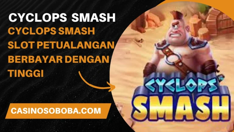 Cyclops Smash Slot Petualangan Berbayar Dengan Tinggi