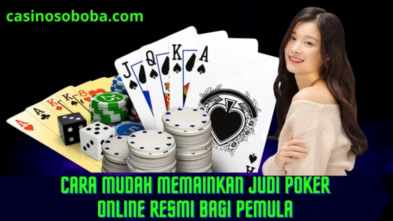 Cara Mudah Memainkan Judi Poker Online Resmi Bagi Pemula