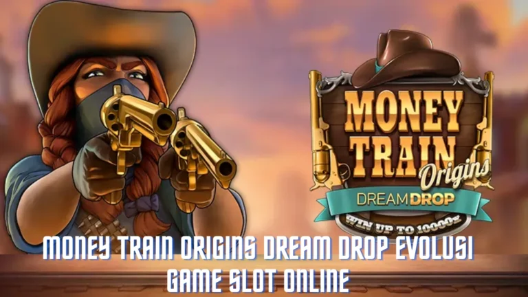 Money Train Origins Dream Drop Evolusi Game Slot Online