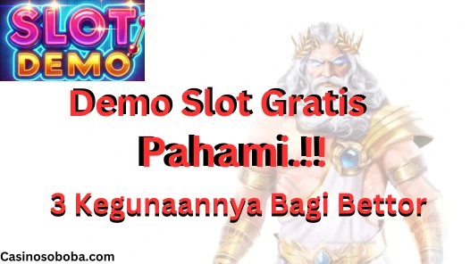 Demo Slot Gratis Resmi, 3 Kegunaannya Bagi Bettor!